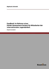 bokomslag Feedback im Rahmen eines Frder-Assessment-Centers fr Mitarbeiter der internationalen Jugendarbeit