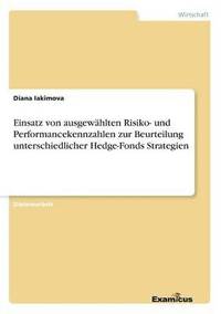 bokomslag Einsatz von ausgewhlten Risiko- und Performancekennzahlen zur Beurteilung unterschiedlicher Hedge-Fonds Strategien