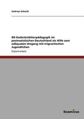 bokomslag NS-Gedenkstttenpdagogik im postnazistischen Deutschland als Hilfe zum adquaten Umgang mit migrantischen Jugendlichen