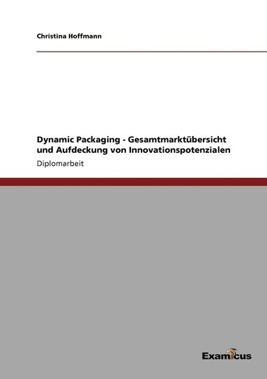bokomslag Dynamic Packaging - Gesamtmarktübersicht und Aufdeckung von Innovationspotenzialen