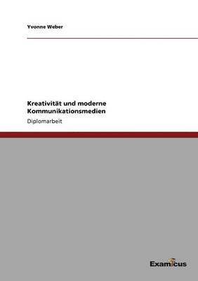 Yvonne Weber - Kreativität und moderne Kommunikationsmedien, Häftad
