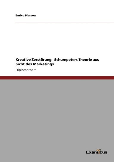 bokomslag Kreative Zerstoerung - Schumpeters Theorie aus Sicht des Marketings