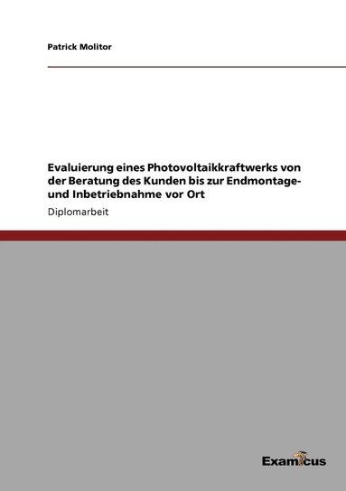 bokomslag Evaluierung eines Photovoltaikkraftwerks von der Beratung des Kunden bis zur Endmontage- und Inbetriebnahme vor Ort