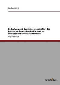 bokomslag Bedeutung und Qualittseigenschaften des Enterprise Service Bus im Kontext von serviceorientierten Architekturen