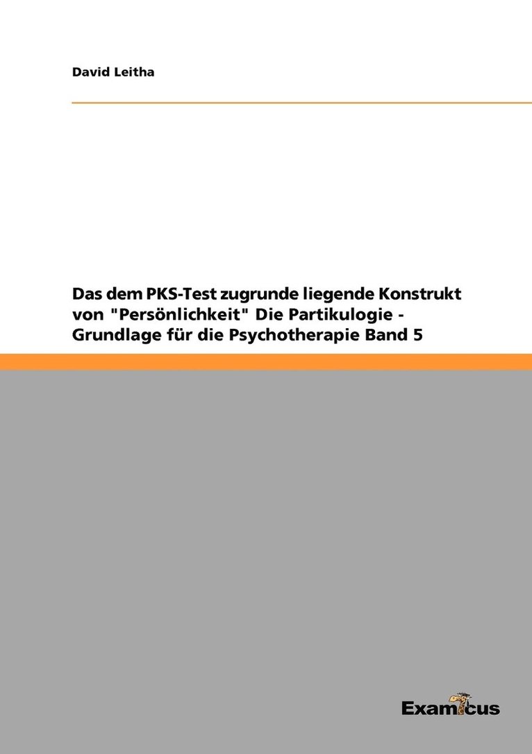 Das dem PKS-Test zugrunde liegende Konstrukt von &quot;Persnlichkeit&quot; Die Partikulogie - Grundlage fr die Psychotherapie Band 5 1