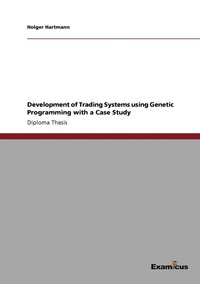 bokomslag Development of Trading Systems using Genetic Programming with a Case Study