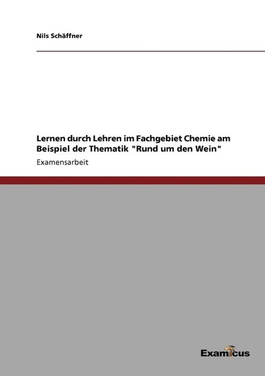 bokomslag Lernen durch Lehren im Fachgebiet Chemie am Beispiel der Thematik &quot;Rund um den Wein&quot;