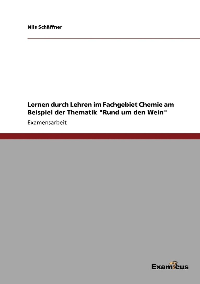 Lernen durch Lehren im Fachgebiet Chemie am Beispiel der Thematik &quot;Rund um den Wein&quot; 1