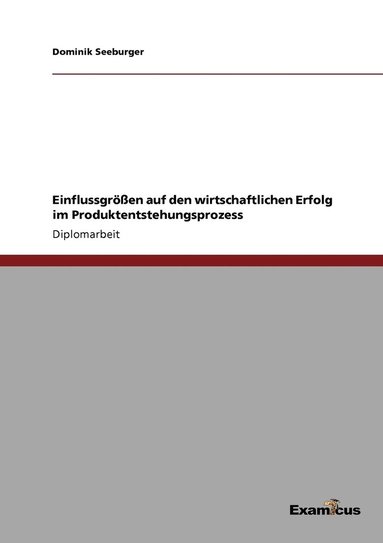 bokomslag Einflussgrößen auf den wirtschaftlichen Erfolg im Produktentstehungsprozess