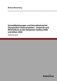 bokomslag Umweltbelastungen und Umweltschutz bei Olympischen Sommerspielen - Anspruch und Wirklichkeit an den Beispielen Sydney 2000 und Athen 2004