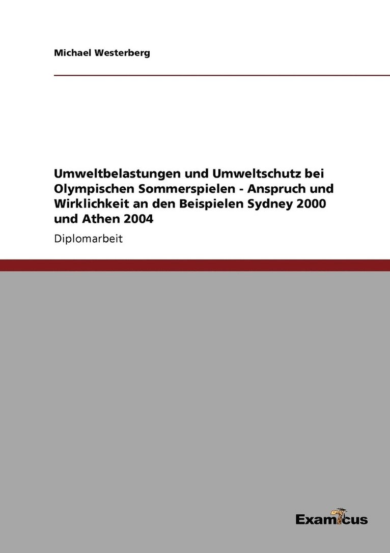 Umweltbelastungen und Umweltschutz bei Olympischen Sommerspielen - Anspruch und Wirklichkeit an den Beispielen Sydney 2000 und Athen 2004 1