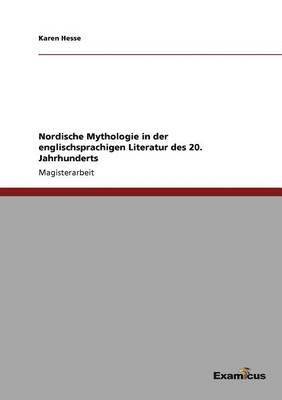 bokomslag Nordische Mythologie in der englischsprachigen Literatur des 20. Jahrhunderts