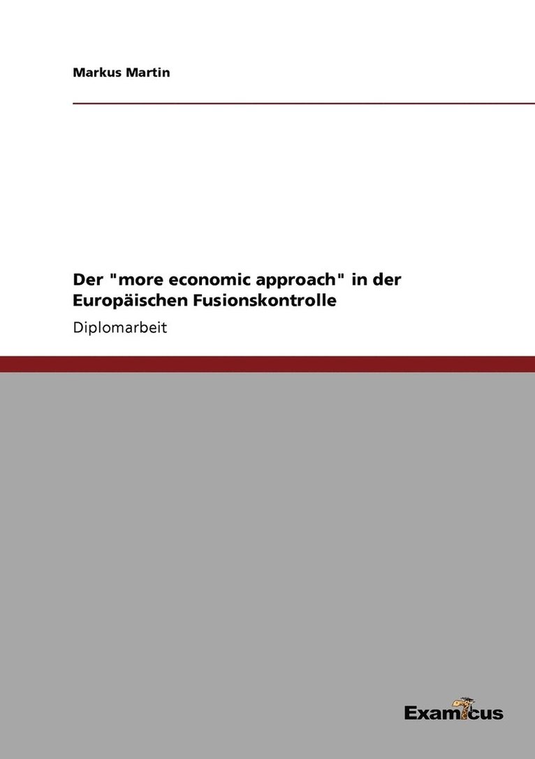 Der &quot;more economic approach&quot; in der Europischen Fusionskontrolle 1