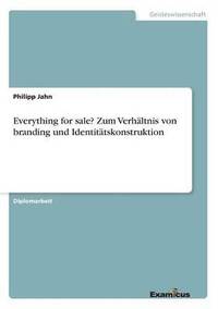 bokomslag Everything for sale? Zum Verhltnis von branding und Identittskonstruktion