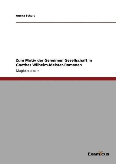 bokomslag Zum Motiv der Geheimen Gesellschaft in Goethes Wilhelm-Meister-Romanen