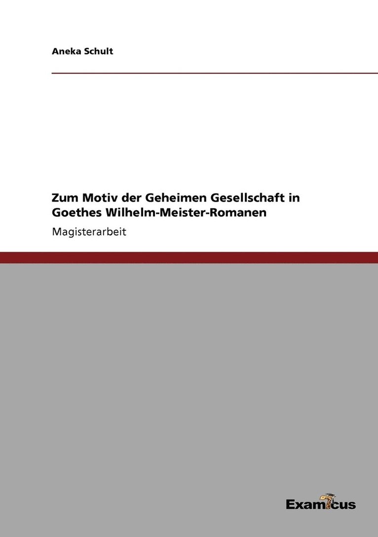 Aneka Schult - Zum Motiv der Geheimen Gesellschaft in Goethes Wilhelm-Meister-Romanen, Häftad