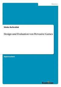 bokomslag Design und Evaluation von Pervasive Games
