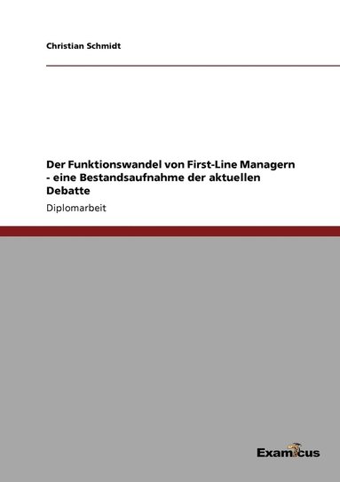 bokomslag Der Funktionswandel von First-Line Managern - eine Bestandsaufnahme der aktuellen Debatte