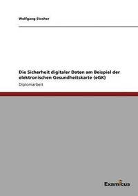 bokomslag Sicherheit digitaler Daten am Beispiel der elektronischen Gesundheitskarte (eGK)