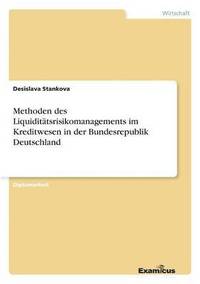 bokomslag Methoden des Liquiditatsrisikomanagements im Kreditwesen in der Bundesrepublik Deutschland