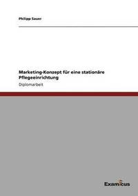 bokomslag Marketing-Konzept für eine stationäre Pflegeeinrichtung