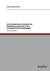 bokomslag Ich-Entwicklung im Kontext des Perspektivenwechsels in der Geistigbehindertenpädagogik