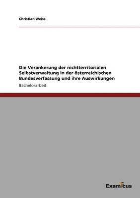 Verankerung der nichtterritorialen Selbstverwaltung in der österreichischen Bundesverfassung und ihre Auswirkungen