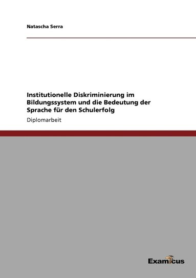 bokomslag Institutionelle Diskriminierung im Bildungssystem und die Bedeutung der Sprache fur den Schulerfolg