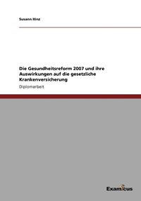 bokomslag Gesundheitsreform 2007 und ihre Auswirkungen auf die gesetzliche Krankenversicherung