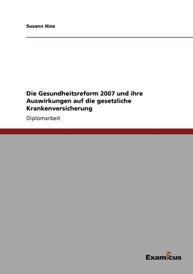 bokomslag Gesundheitsreform 2007 und ihre Auswirkungen auf die gesetzliche Krankenversicherung