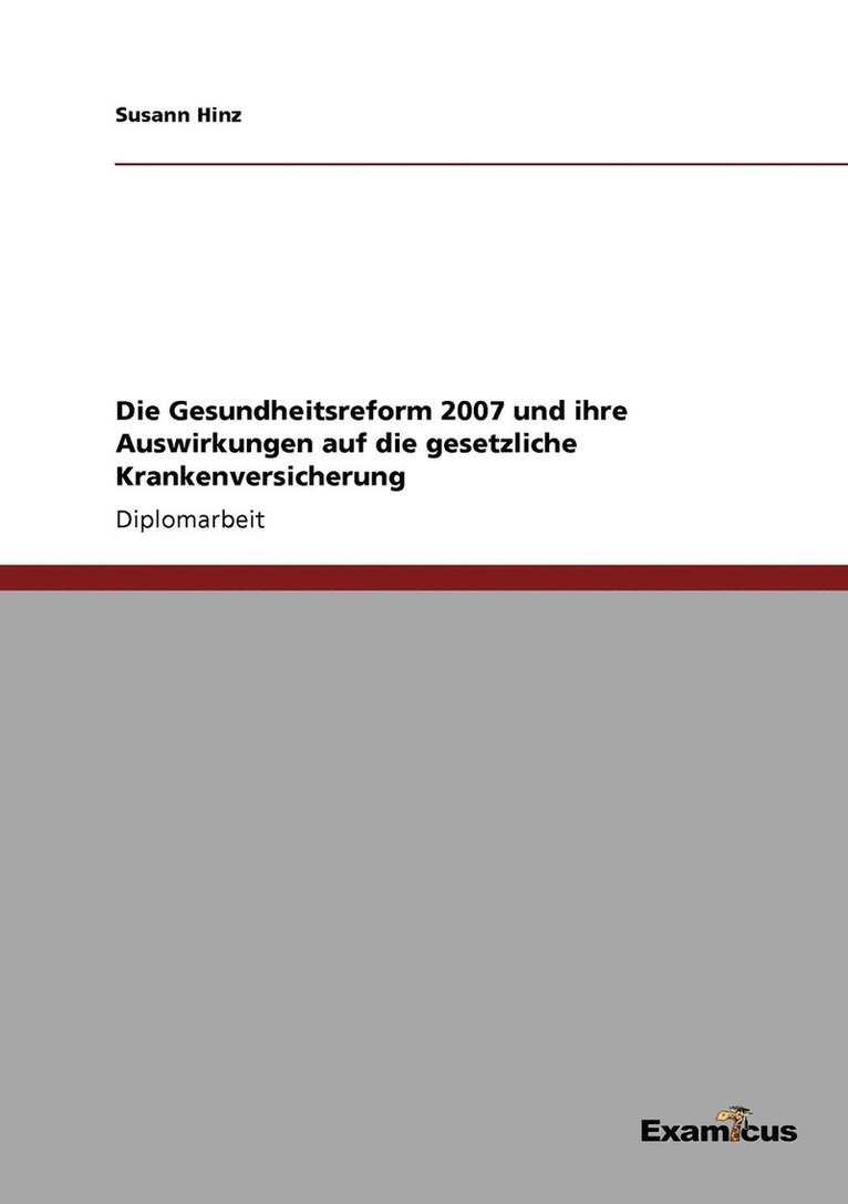 Die Gesundheitsreform 2007 und ihre Auswirkungen auf die gesetzliche Krankenversicherung 1