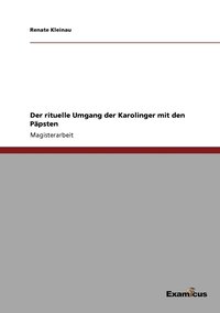 bokomslag rituelle Umgang der Karolinger mit den Päpsten