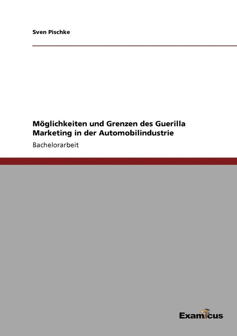 Moeglichkeiten und Grenzen des Guerilla Marketing in der Automobilindustrie 1