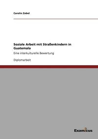 bokomslag Soziale Arbeit mit Straßenkindern in Guatemala