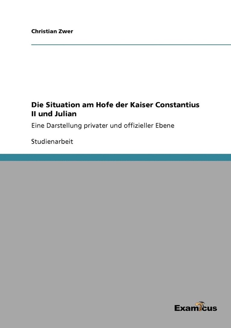 Die Situation am Hofe der Kaiser Constantius II und Julian 1