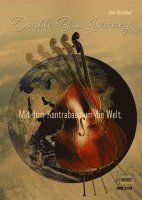 Double Bass Journey. Mit dem Kontrabass um die Welt 1