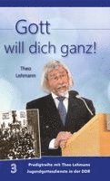 Gott will dich ganz!