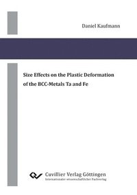 bokomslag Size Effects on the Plastic Deformation of the BCC-Metals Ta and Fe