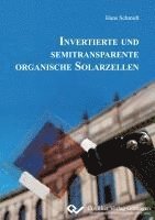 Hans Schmidt - INVERTIERTE UND SEMITRANSPARENTE ORGANISCHE SOLARZELLEN, Häftad