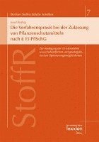 Josef Ruthig - Die Verfahrenspraxis Bei Der Zulassung Von Pflanzenschutzmitteln Nach 15 Pflschg: Zur Auslegung Der 12-Monatsfrist Sowie Den Behordlichen Und Gesetzge, Häftad. Tillgänglighet: Lägg i varukorg
