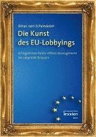 Rinus Van Schendelen - Die Kunst Des Eu-Lobbyings: Erfolgreiches Public Affairs Management Im Labyrinth Brussels, Häftad