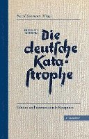 bokomslag Die deutsche Katastrophe. Betrachtungen und Erinnerungen - Friedrich Meinecke