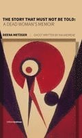 Deena Metzger - The Story That Must Not Be Told, Inbunden