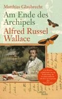 bokomslag Am Ende des Archipels - Alfred Russel Wallace