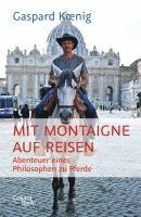Gaspard Koenig - Mit Montaigne auf Reisen, Inbunden