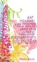 bokomslag Kat Menschiks und des Psychiaters Doctor medicinae Jakob Hein Illustrirtes Kompendium der psychoaktiven Pflanzen