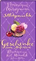 Kat Menschik, Véronique Witzigmann - Selbstgemachte Geschenke zum Aufessen, Inbunden