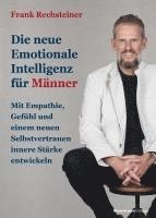 bokomslag Die neue emotionale Intelligenz für Männer