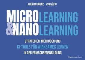 Joachim Lorenz, Yvo Wüest - Microlearning und Nanolearning, Häftad