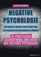 Oliver Hoffmann - Negative Psychologie - wie Angst, Zweifel und Scheitern zu essenziellen Ressourcen werden, Häftad